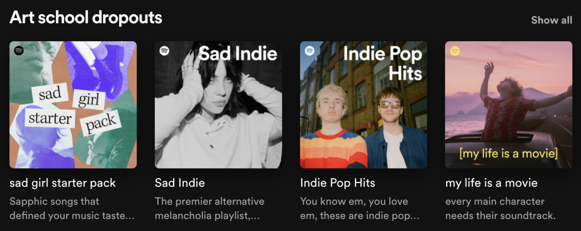 A Spotify screenshot—it's one section of recommendations. The header: Art school dropout. The playlists offered include sad girl starter pack, Sad indie, and My life is a movie. 